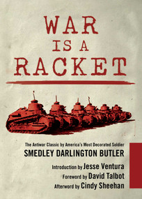 War Is a Racket (The Antiwar Classic by America's Most Decorated Soldier) - 9781510704275 by Smedley Darlington Butler, Jesse Ventura, David Talbot, Cindy Sheehan, 9781510704275
