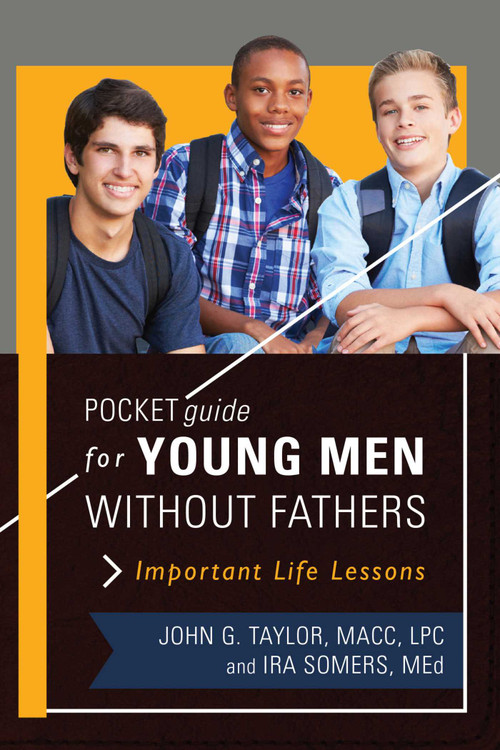 Pocket Guide for Young Men without Fathers (Important Life Lessons) by John G. Taylor, Ira Somers, 9781510723979