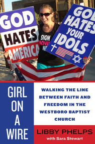 Girl on a Wire (Walking the Line Between Faith and Freedom in the Westboro Baptist Church) - 9781510703254 by Libby Phelps, Sara Stewart, 9781510703254