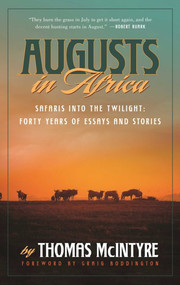 Augusts in Africa (Safaris into the Twilight: Forty Years of Essays and Stories) by Thomas McIntyre, Craig Boddington, Andrew Warrington, 9781510713970