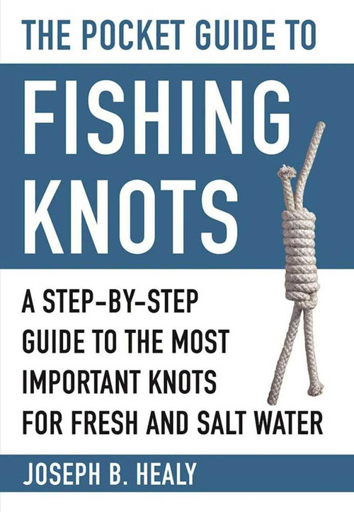 The Pocket Guide to Fishing Knots (A Step-by-Step Guide to the Most Important Knots for Fresh and Salt Water) (Miniature Edition) by Joseph B. Healy, 9781510721210