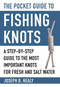 The Pocket Guide to Fishing Knots (A Step-by-Step Guide to the Most Important Knots for Fresh and Salt Water) by Joseph B. Healy, 9781510721210