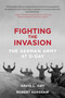 Fighting the Invasion (The German Army at D-Day) by David C. Isby, Robert Kershaw, 9781510703575