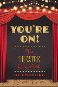 You're On! (The Theatre Quiz Book) by Jim Bernhard, 9781510723009