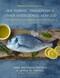 Sea Robins, Triggerfish & Other Overlooked Seafood (The Complete Guide to Preparing and Serving Bycatch) by Matthew Pietsch, James O. Fraioli, Fabien Cousteau, 9781510726420