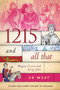 1215 and All That (Magna Carta and King John) by Ed West, 9781510719873