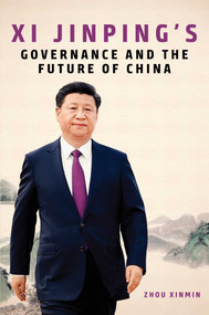 Xi Jinping's Governance and the Future of China by Zhou Xinmin, 9781510736221