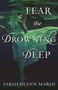 Fear the Drowning Deep by Sarah Glenn Marsh, 9781510703483