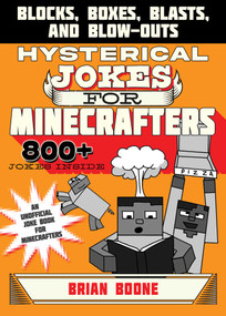 Hysterical Jokes for Minecrafters (Blocks, Boxes, Blasts, and Blow-Outs) by Brian Boone, 9781510718821