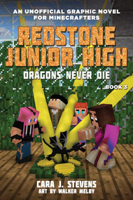 Dragons Never Die (Redstone Junior High #3) by Cara J. Stevens, Walker Melby, 9781510737976
