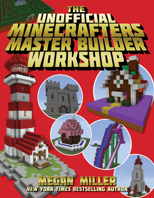 The Unofficial Minecrafters Master Builder Workshop by Megan Miller, 9781510730915
