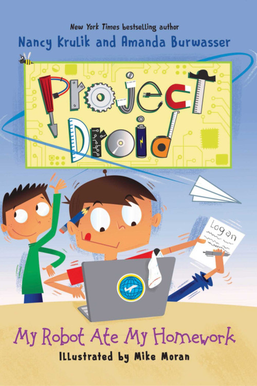 My Robot Ate My Homework (Project Droid #3) by Nancy Krulik, Amanda Burwasser, Mike Moran, 9781510710306