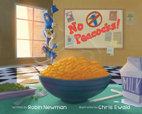No Peacocks! (A Feathered Tale of Three Mischievous Foodies) by Robin Newman, Chris Ewald, 9781510714809