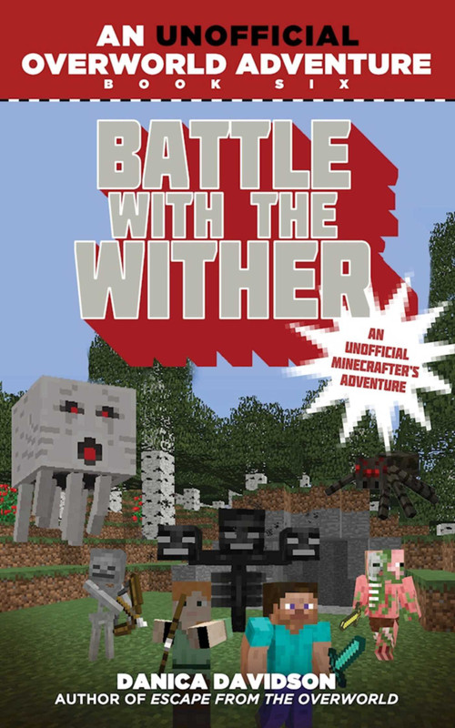 Battle with the Wither (An Unofficial Overworld Adventure, Book Six) by Danica Davidson, 9781510716216