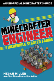 Minecrafter Engineer: Must-Have Starter Farms by Megan Miller, 9781510732568