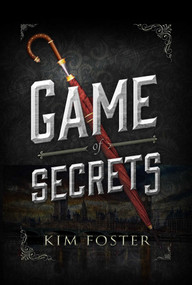 Game of Secrets by Kim Foster, 9781510716445