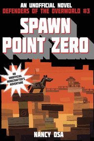 Spawn Point Zero (Defenders of the Overworld #3) by Nancy Osa, 9781510703216