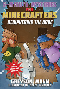 Deciphering the Code (5-Minute Mysteries for Fans of Creepers) by Greyson Mann, Grace Sandford, 9781510728387