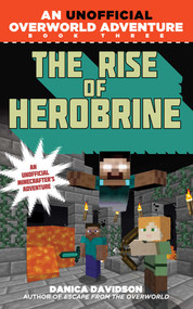 The Rise of Herobrine (An Unofficial Overworld Adventure, Book Three) by Danica Davidson, 9781510708020