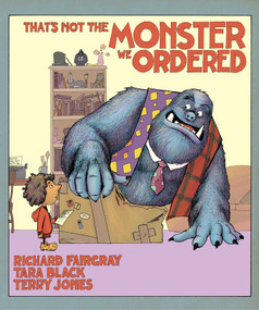 That's Not the Monster We Ordered by Tara Black, Richard Fairgray, Terry Jones, 9781510711365
