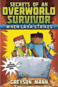 When Lava Strikes (Secrets of an Overworld Survivor, #2) by Greyson Mann, Grace Sandford, 9781510713307