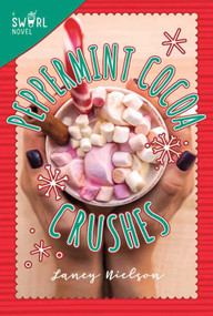 Peppermint Cocoa Crushes (A Swirl Novel) - 9781510730083 by Laney Nielson, 9781510730083