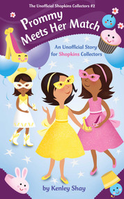 Prommy Meets Her Match (An Unofficial Story for Shopkins Collectors) by Kenley Shay, 9781510703742