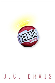Cheesus Was Here by J. C. Davis, 9781510719293