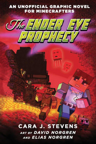 The Ender Eye Prophecy (An Unofficial Graphic Novel for Minecrafters, #3) by Cara J. Stevens, David Norgren, Elias Norgren, 9781510714830
