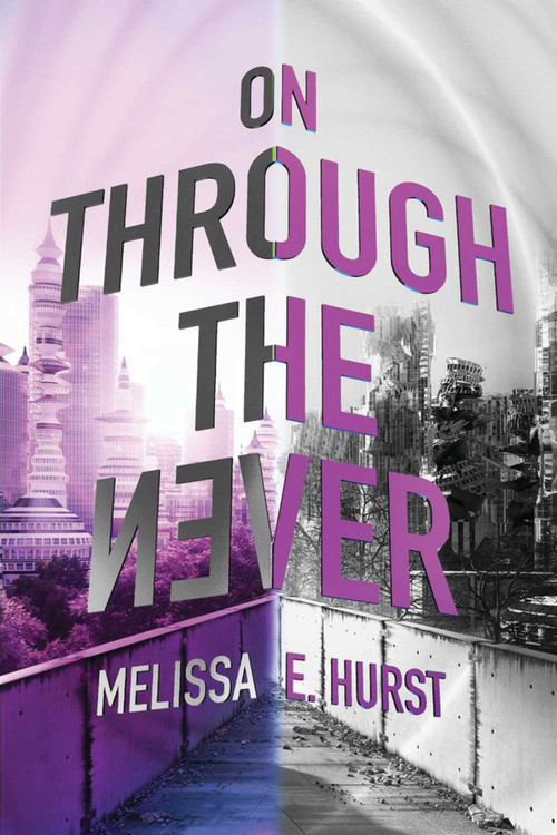 On Through the Never by Melissa E. Hurst, 9781510707610