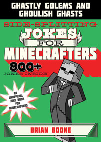 Sidesplitting Jokes for Minecrafters (Ghastly Golems and Ghoulish Ghasts) by Brian Boone, 9781510718838