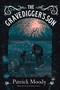 The Gravedigger's Son by Patrick Moody, Graham Carter, 9781510710733