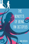 The Benefits of Being an Octopus by Ann Braden, 9781510737488