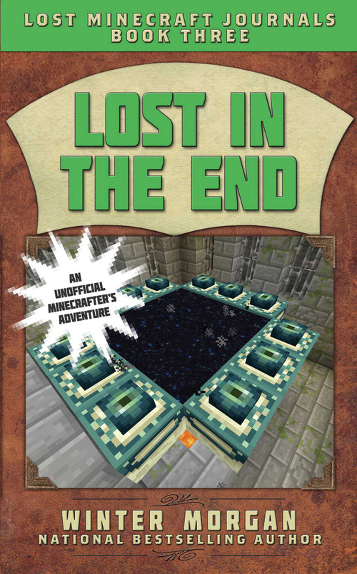 Lost in the End (Lost Minecraft Journals, Book Three) by Winter Morgan, 9781510703520