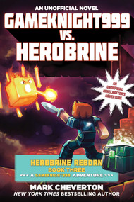 Gameknight999 vs. Herobrine (Herobrine Reborn Book Three: A Gameknight999 Adventure: An Unofficial Minecrafter's Adventure) by Mark Cheverton, 9781510700109