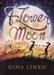 Flower Moon by Gina Linko, 9781510722743
