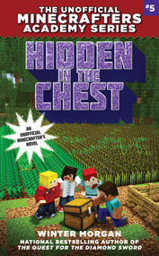 Hidden in the Chest (The Unofficial Academy for Minecrafters Series, Book Five) by Winter Morgan, 9781510718173