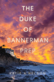 The Duke of Bannerman Prep by Katie A. Nelson, 9781510710405