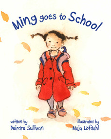 Ming Goes to School by Deirdre Sullivan, Maja Löfdahl, 9781510700505