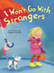I Won't Go With Strangers by Dagmar Geisler, 9781510735347
