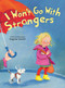I Won't Go With Strangers by Dagmar Geisler, 9781510735347