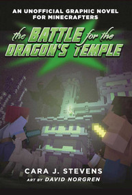 The Battle for the Dragon's Temple (An Unofficial Graphic Novel for Minecrafters, #4) by Cara J. Stevens, 9781510717985