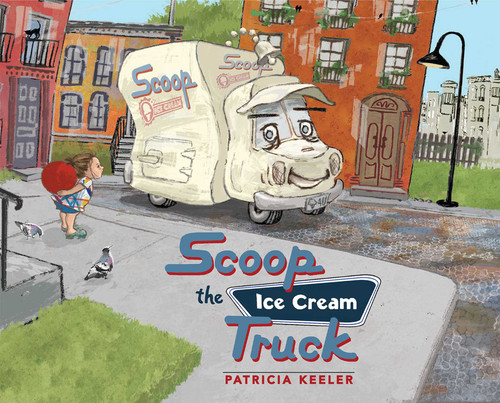 Scoop the Ice Cream Truck by Patricia Keeler, 9781510706316