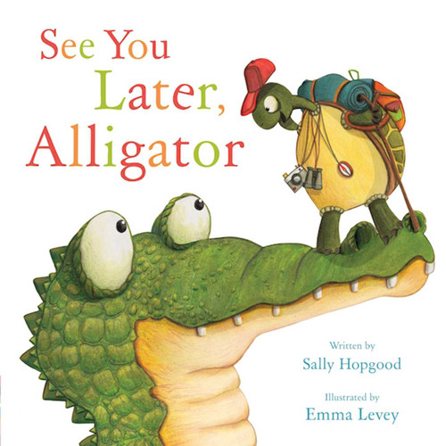 See You Later, Alligator by Sally Hopgood, Emma Levey, 9781510704848