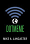 dotmeme by Mike A. Lancaster, 9781510708075