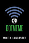 dotmeme by Mike A. Lancaster, 9781510708075