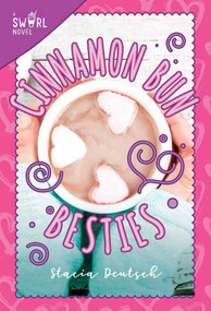 Cinnamon Bun Besties (A Swirl Novel) - 9781510730090 by Stacia Deutsch, 9781510730090