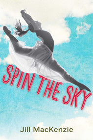 Spin the Sky by Jill MacKenzie, 9781510706866