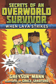 When Lava Strikes (Secrets of an Overworld Survivor, #2) - 9781510713284 by Greyson Mann, Grace Sandford, 9781510713284