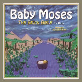 Baby Moses (The Brick Bible for Kids) by Brendan Powell Smith, 9781510712669
